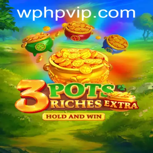 Exploring the Engaging World of 3potsExtra: A Unique Gaming Adventure with PHPVIP