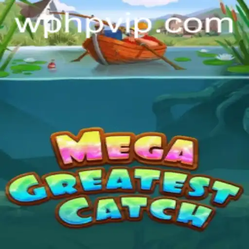 MegaGreatestCatch: Revolutionizing the Gaming World with PHPVIP