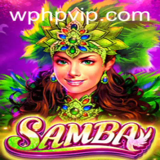 Samba Game: An Exciting Adventure in the World of PHPVIP